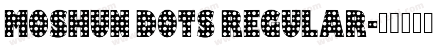 Moshun Dots Regular字体转换